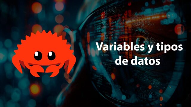 Variables y tipos de datos en Rust