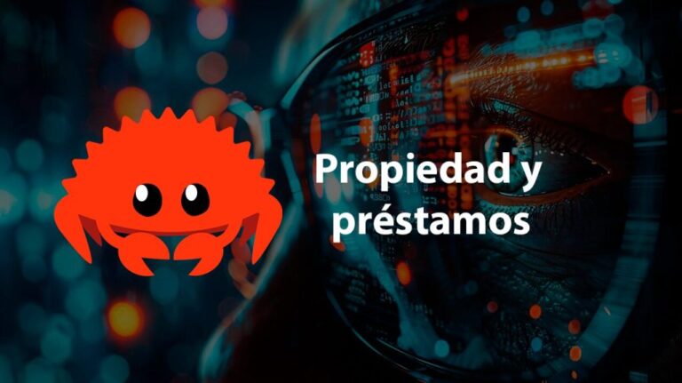 Propiedad y préstamos en Rust: una guía para principiantes